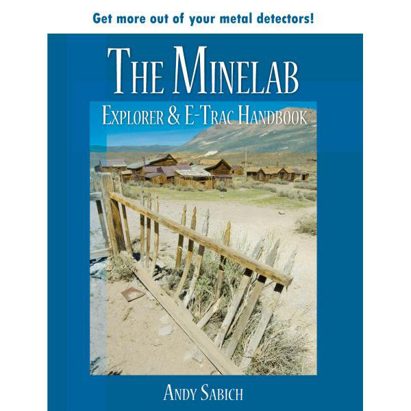 Minelab Explorer & E-Trac Handbook by Andy Sabisch